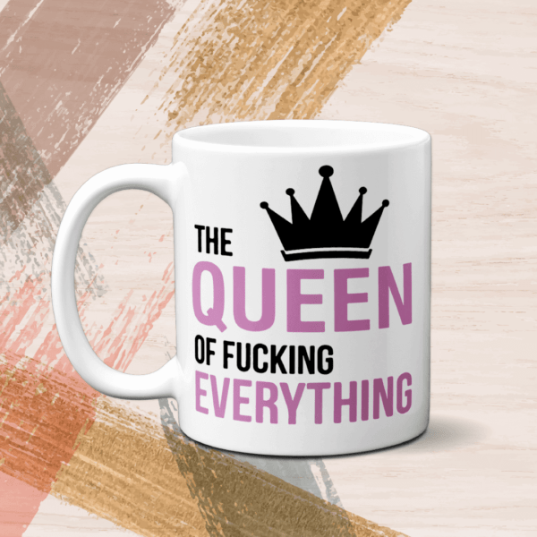 cana-personalizata-queen-of-fucking-everything-V7