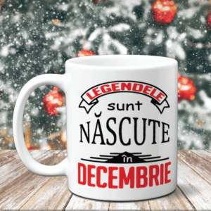 Cană Personalizată - Legendele sunt născute în Decembrie